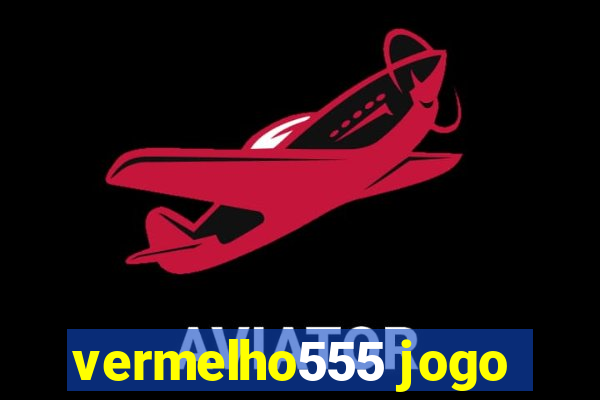 vermelho555 jogo